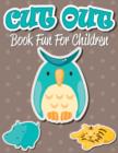 Image for Cut Out Book Fun For Children