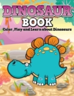 Image for Dinosaur Book : Color, Play and Learn about Dinosaurs