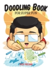 Image for Doodling Book For Super Fun