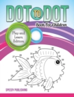 Image for Dot To Dot Book For Children : Play and Learn Edition