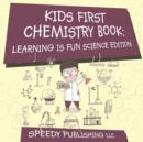 Image for Kids First Chemistry Book : Learning is Fun Science Edition