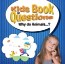 Image for Kids Book of Questions. Why do Animals...?