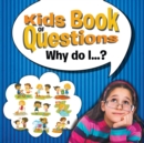 Image for Kids Book of Questions. Why do I...?