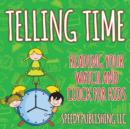 Image for Telling Time : Reading Your Watch and Clock For Kids