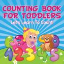 Image for Counting Book For Toddlers : Let&#39;s Learn To Count!