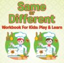 Image for Same or Different Workbook For Kids : Play &amp; Learn