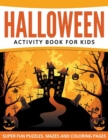 Image for Halloween Activity Book For Kids : Super Fun Puzzles, Mazes and Coloring Pages