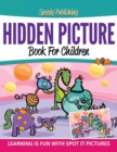Image for Hidden Picture Book For Children : Learning Is Fun With Spot It Pictures