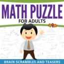 Image for Math Puzzles For Adults : Brain Scrambles and Teasers