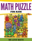 Image for Math Puzzles For Kids : We Love Math