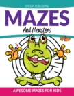 Image for Mazes And Monsters : Awesome Mazes For Kids