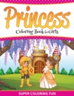 Image for Princess Coloring Book For Girls : Super Coloring Fun
