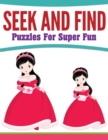 Image for Seek And Find Puzzles For Super Fun
