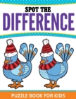 Image for Spot The Difference Puzzle Book For Kids