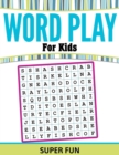 Image for Word Play For Kids : Super Fun