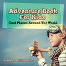 Image for Adventure Book For Kids : Cool Places Around The World