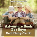 Image for Adventure Book For Boys : Cool Things To Do