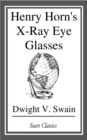 Image for Henry Horn&#39;s X-Ray Eye Glasses
