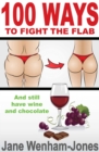Image for 100 ways to fight the flab: (and still have wine and chocolate)