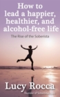 Image for How to lead a happier, healthier, and alcohol-free life: the rise of the soberista : 5