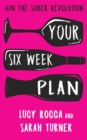 Image for Your six week plan: join the sober revolution and call time on wine o&#39;clock : 2