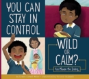 Image for You Can Stay in Control: Wild or Calm?