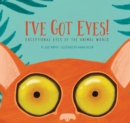 Image for I&#39;ve got eyes!  : exceptional eyes of the animal world
