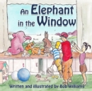 Image for An Elephant in the Window