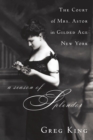 Image for A Season of Splendor : The Court of Mrs. Astor in Gilded Age New York