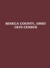 Image for Seneca County, Ohio: 1870 Census.