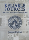 Image for Reliable Sources : 100 Years at the National Press Club - Centennial Edition