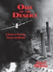 Image for Out of the Desert: A Story of Palestine, Ploesti and Beyond