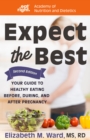 Image for Expect the Best: Your Guide to Healthy Eating Before, During, and After Pregnancy, 2nd Edition