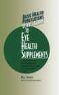 Image for User&#39;s Guide to Eye Health Supplements : Learn All about the Nutritional Supplements That Can Save Your Vision