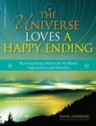 Image for The Universe Loves a Happy Ending : Becoming Energy Guardians and Eco-Healers for the Planet, Organizations, and Ourselves