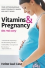 Image for Vitamins &amp; Pregnancy: The Real Story : Your Orthomolecular Guide for Healthy Babies &amp; Happy Moms