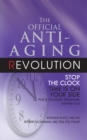 Image for The Official Anti-Aging Revolution, Fourth Ed. : Stop the Clock: Time Is on Your Side for a Younger, Stronger, Happier You