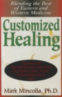 Image for Customized Healing : Blending the Best of Eastern and Western Medicine