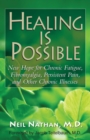 Image for Healing Is Possible : New Hope for Chronic Fatigue, Fibromyalgia, Persistent Pain, and Other Chronic Illnesses