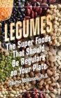 Image for Legumes : The Super Foods That Should Be Regulars on Your Plate