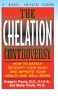 Image for The Chelation Controversy : How to Safely Detoxify Your Body and Improve Your Health and Well-Being