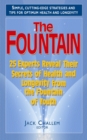 Image for The Fountain : 25 Experts Reveal Their Secrets of Health and Longevity from the Fountain of Youth