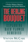 Image for The Healing Bouquet : Exploring Bach Flower Remedies
