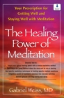 Image for The Healing Power of Meditation : Your Prescription for Getting Well and Staying Well with Meditation