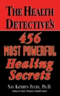 Image for The Health Detective&#39;s 456 Most Powerful Healing Secrets