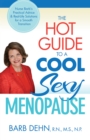 Image for The Hot Guide to a Cool, Sexy Menopause : Nurse Barb&#39;s Practical Advice &amp; Real-Life Solutions for a Smooth Transition