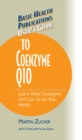 Image for User&#39;s Guide to Coenzyme Q10 : Don&#39;t Be a Dummy, Become an Expert on What Coenzyme Q10 Can Do for Your Health