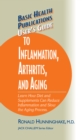 Image for User&#39;s Guide to Inflammation, Arthritis, and Aging : Learn How Diet and Supplements Can Reduce Inflammation and Slow the Aging Process
