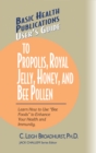 Image for User&#39;s Guide to Propolis, Royal Jelly, Honey, and Bee Pollen
