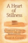 Image for A Heart of Stillness : A Complete Guide to Learning the Art of Meditation